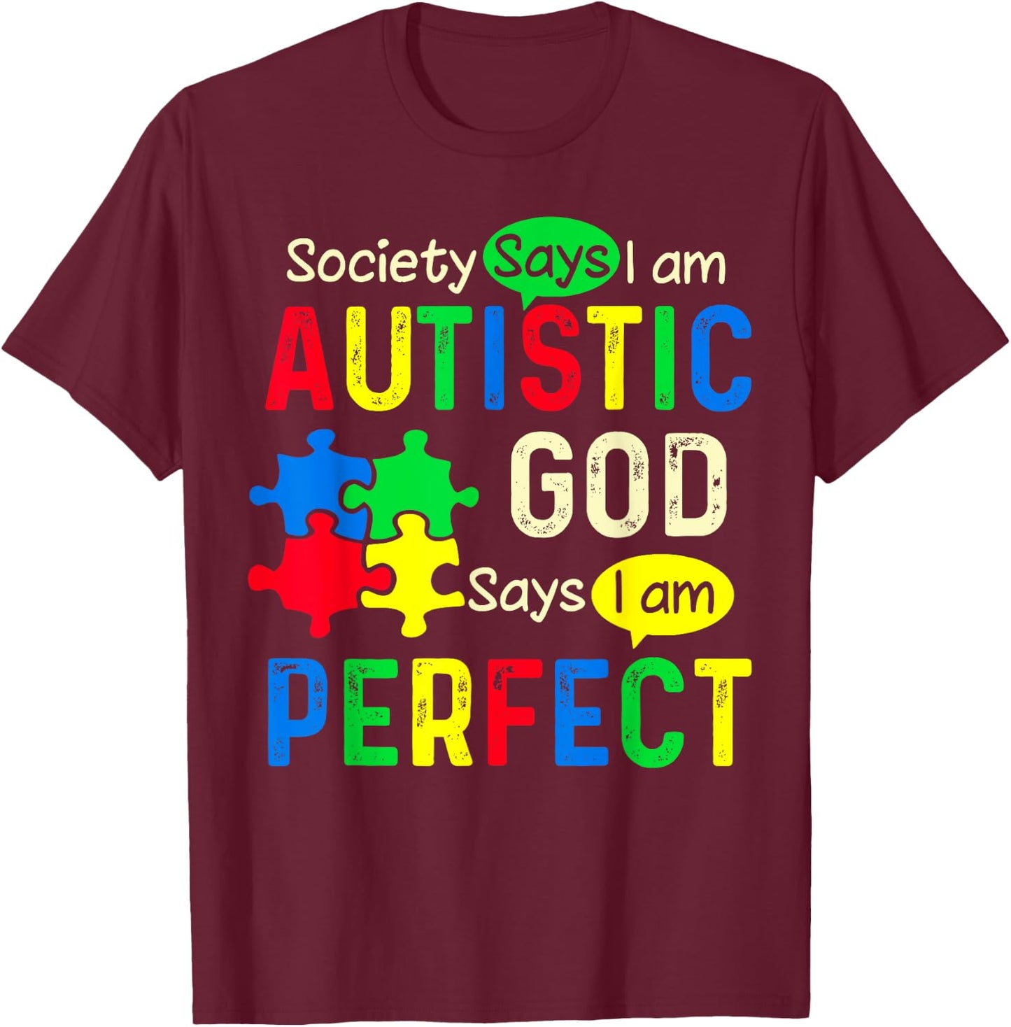 Society Says I Am Autistic God Says I Am Perfect Autism T-Shirt - T-Shirt | Maroon
