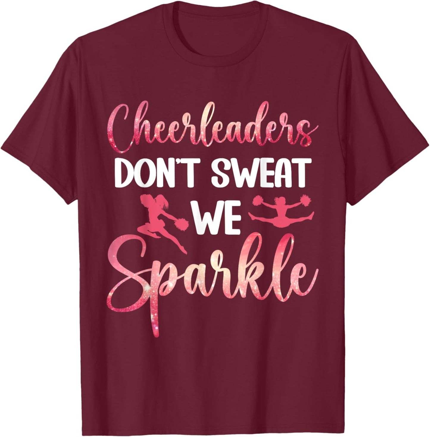 Funny Cheerleaders Don't Sweat We Sparkle Cheerleader T-Shirt - T-Shirt | Maroon