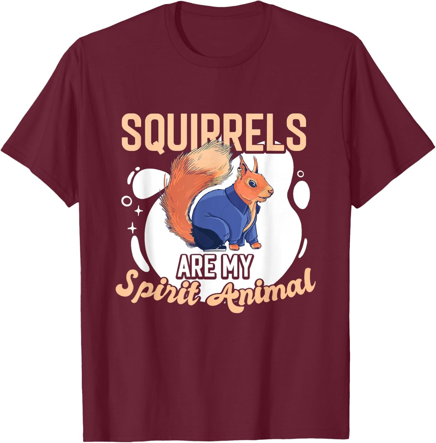 Squirrel Animals Pet - Squirrels are my Spirit Animal T-Shirt - T-Shirt | Maroon