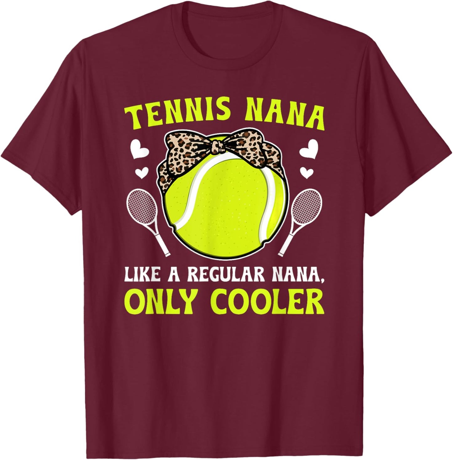 Cool Tennis Nana Grandma Nana Of A Tennis Player Nana T-Shirt - T-Shirt | Maroon