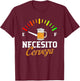 Necesito Cerveza Shirt - Cerveza T-Shirt - T-Shirt | Maroon