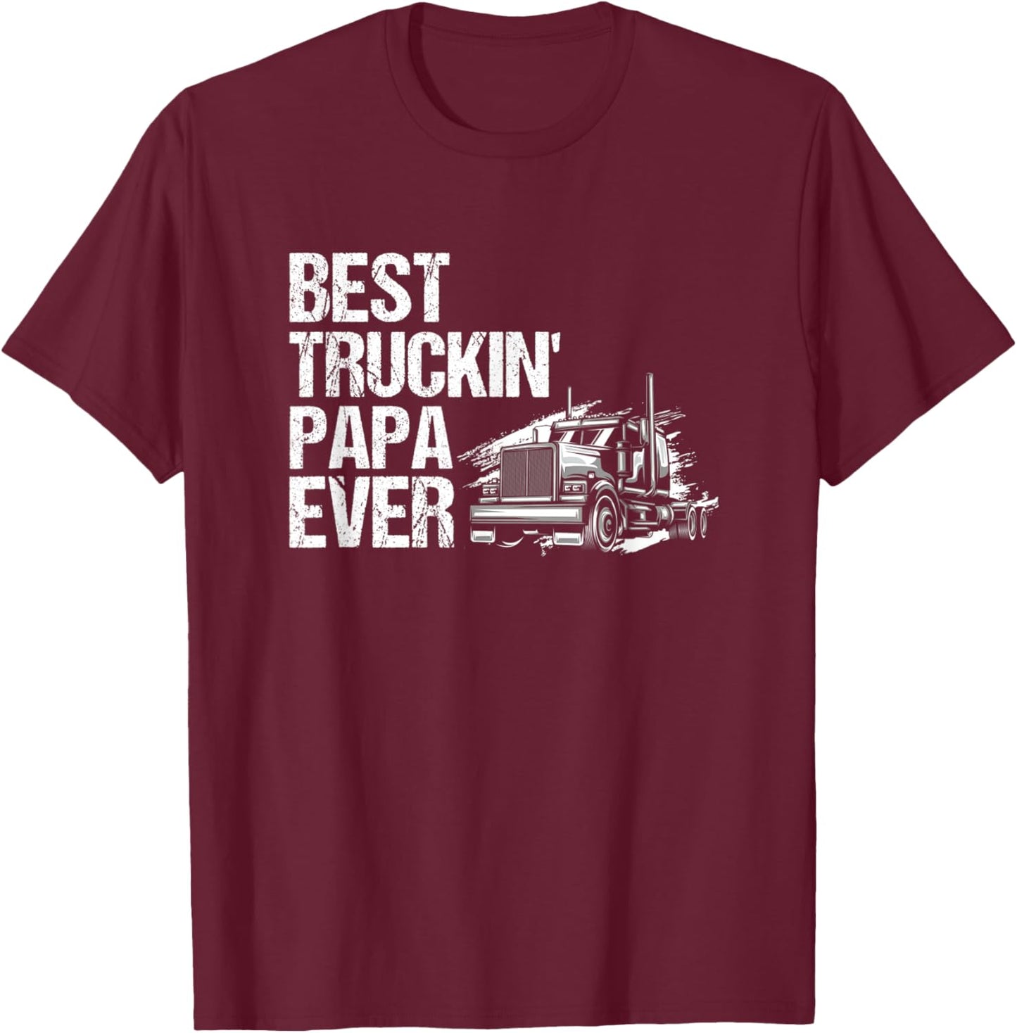 Best Truckin Papa Ever Big Rig Trucker T-Shirt - T-Shirt | Maroon