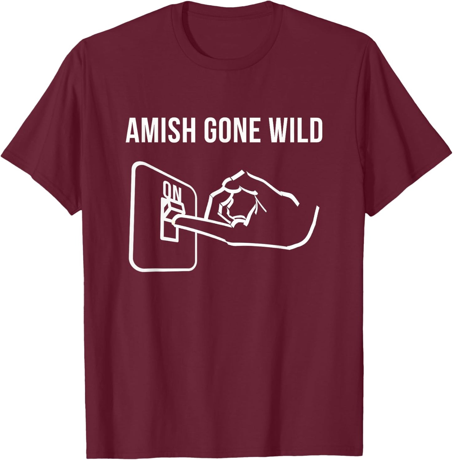 Amish Gone Wild Novelty Gift T-Shirt - T-Shirt | Maroon