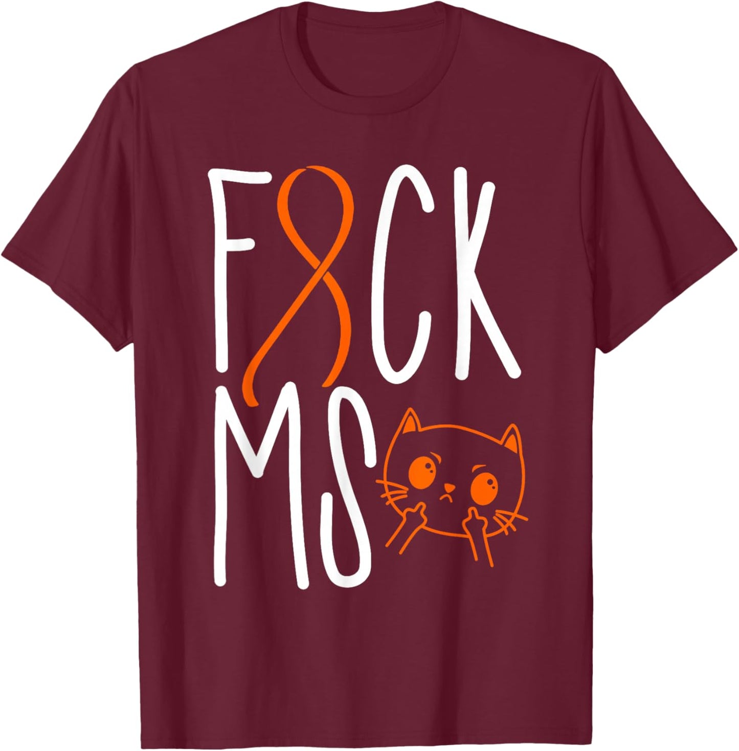 Fuck Multiple Sclerosis MS Awareness Funny Cat Orange Ribbon T-Shirt - T-Shirt | Maroon