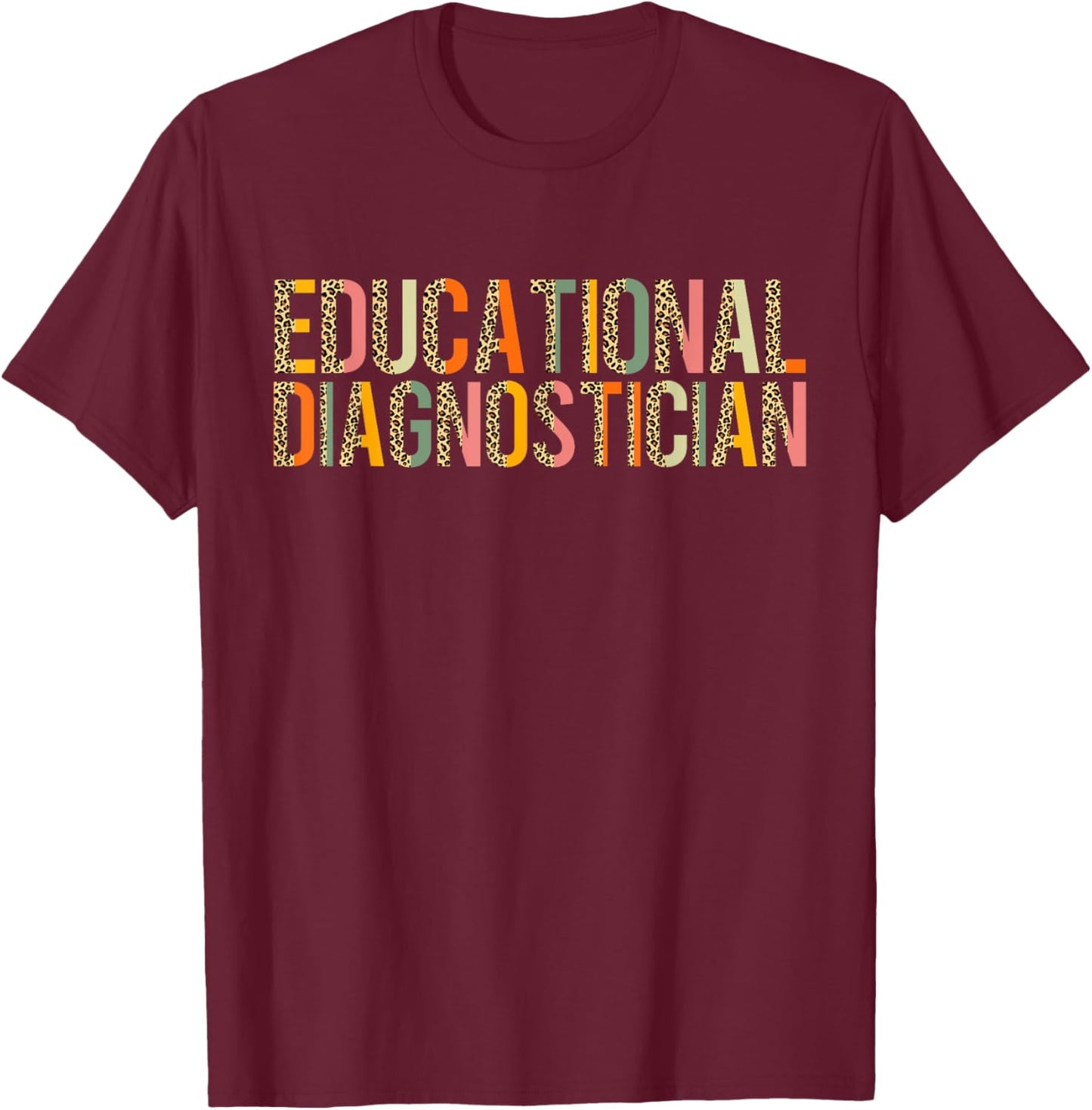 Educational Diagnostician Leopard Teacher Appreciation T-Shirt - T-Shirt | Maroon