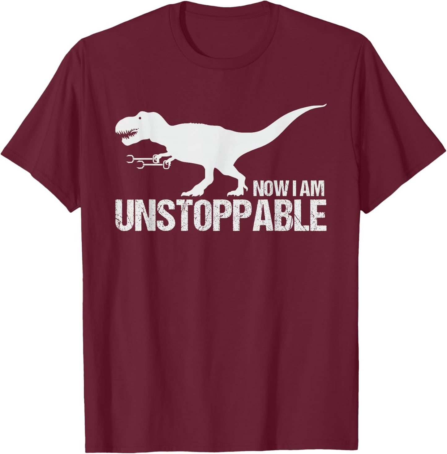 Now I Am Unstoppable Funny T-Rex Claw Grabbers Dinosaur T-Shirt - T-Shirt | Maroon
