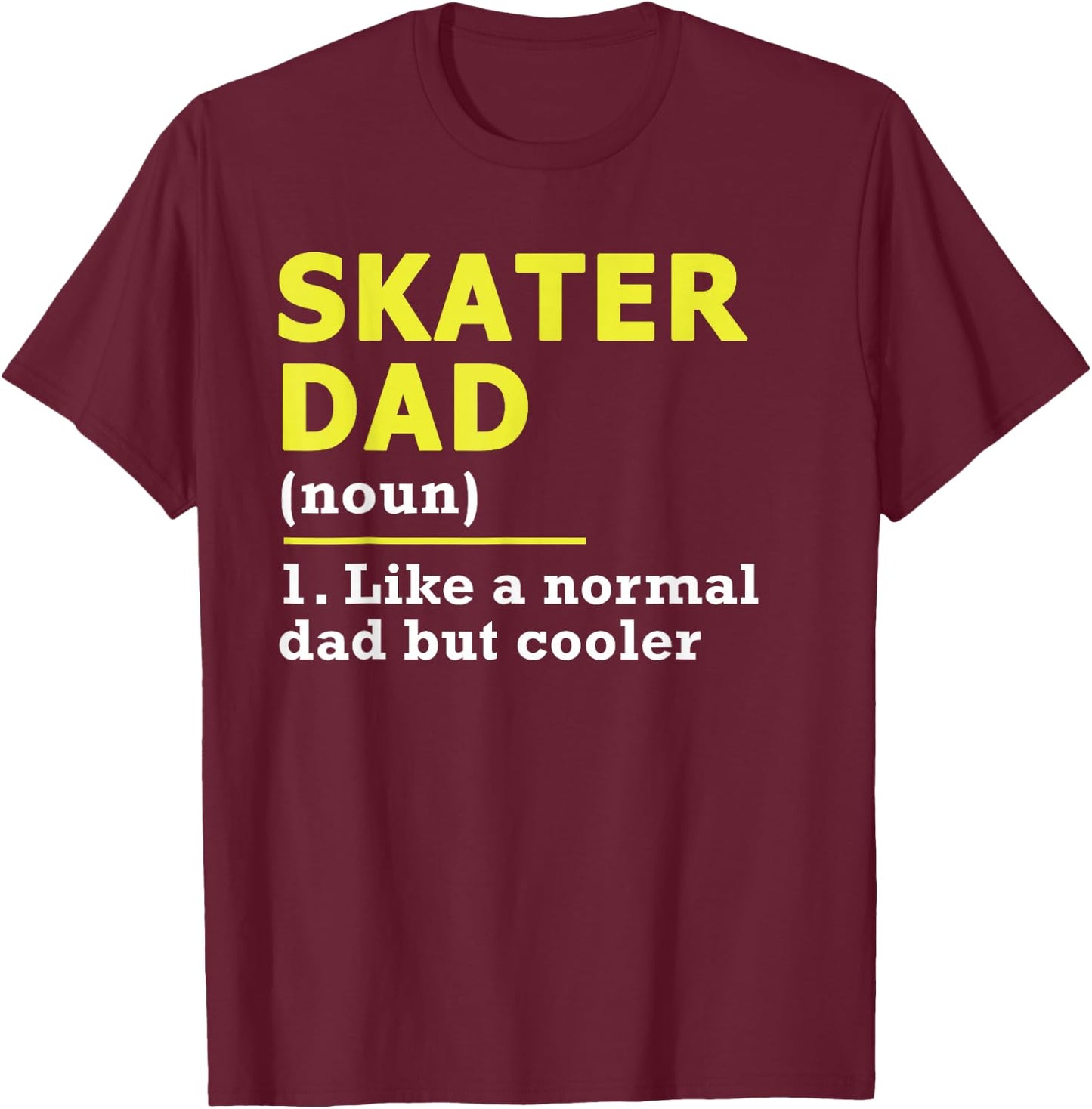 Skater Dad Father Definition T-Shirt - T-Shirt | Maroon