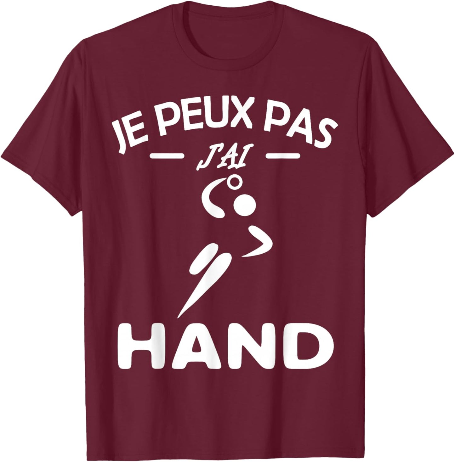 Je Peux Pas J'ai Hand handball Player Handball Funny.2025 , Black, S T-Shirt - T-Shirt | Maroon