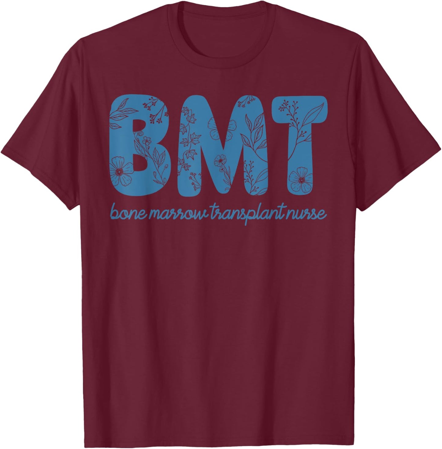 Boho Floral Bone Marrow Transplant Nurse Pediatric BMT RN T-Shirt - T-Shirt | Maroon