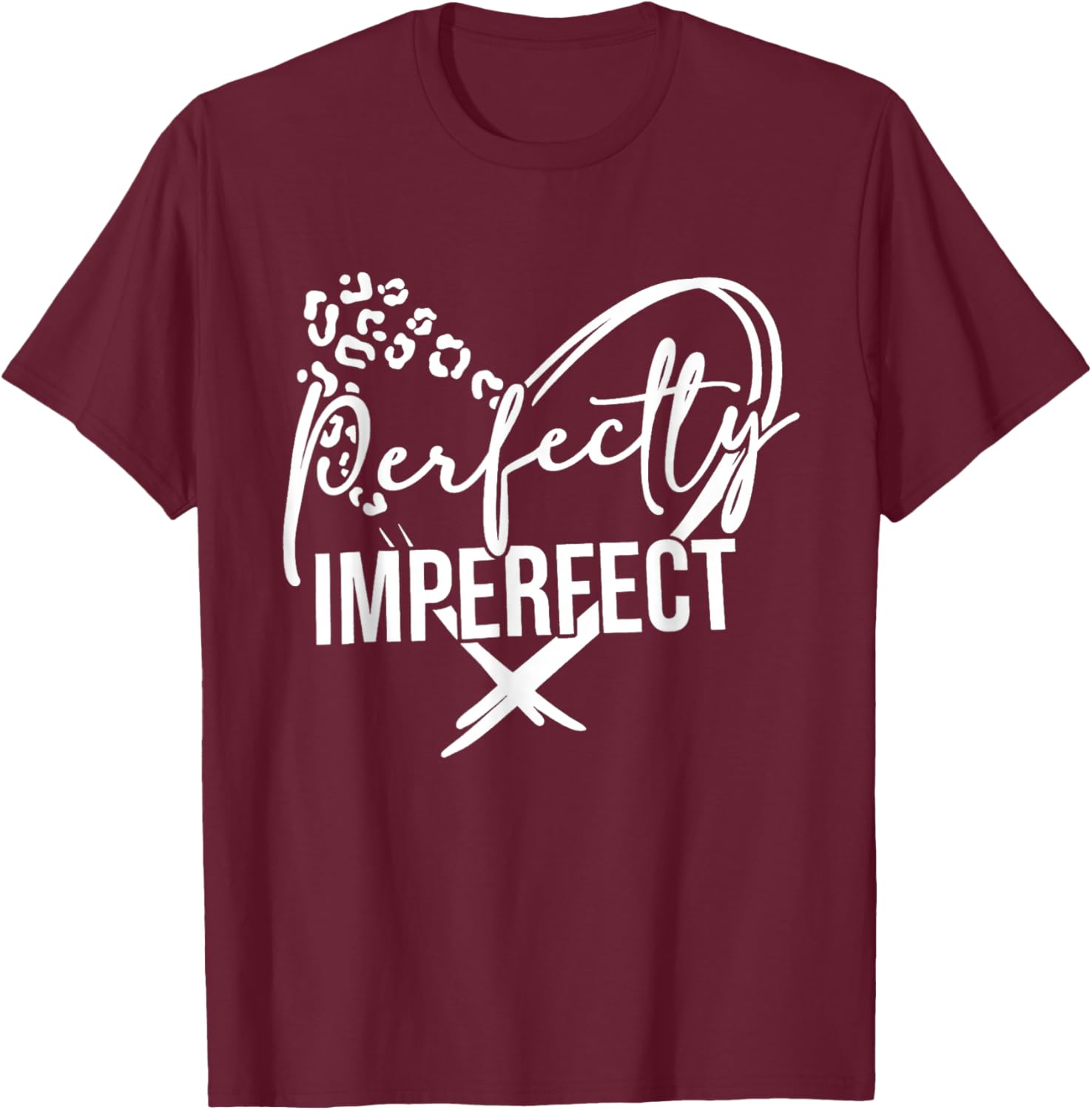 Heart Perfectly-Imperfect Inspirational Motivational T-Shirt - T-Shirt | Maroon