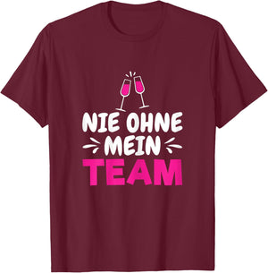 Wein Sekt Prosecco Saufen Party Mädels Nie Ohne Mein Team T-Shirt - T-Shirt | Maroon