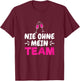 Wein Sekt Prosecco Saufen Party Mädels Nie Ohne Mein Team T-Shirt - T-Shirt | Maroon