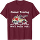 Camel Towing Funny Adult Humor Rude 2025 Quotes T-Shirt - T-Shirt | Maroon