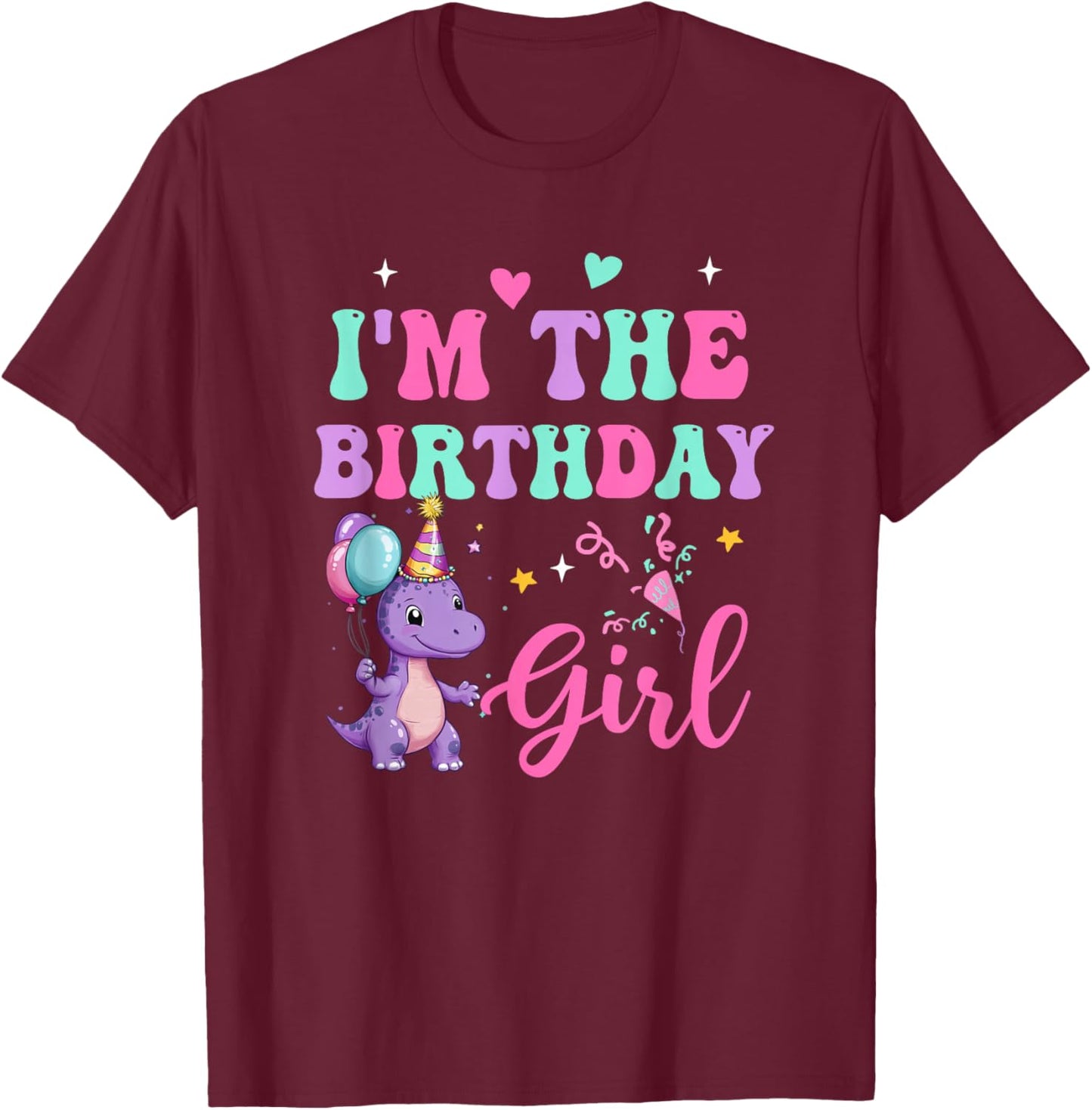 I'm The Birthday Girl Dinosaur T-Rex Party Family Matching T-Shirt - T-Shirt | Maroon