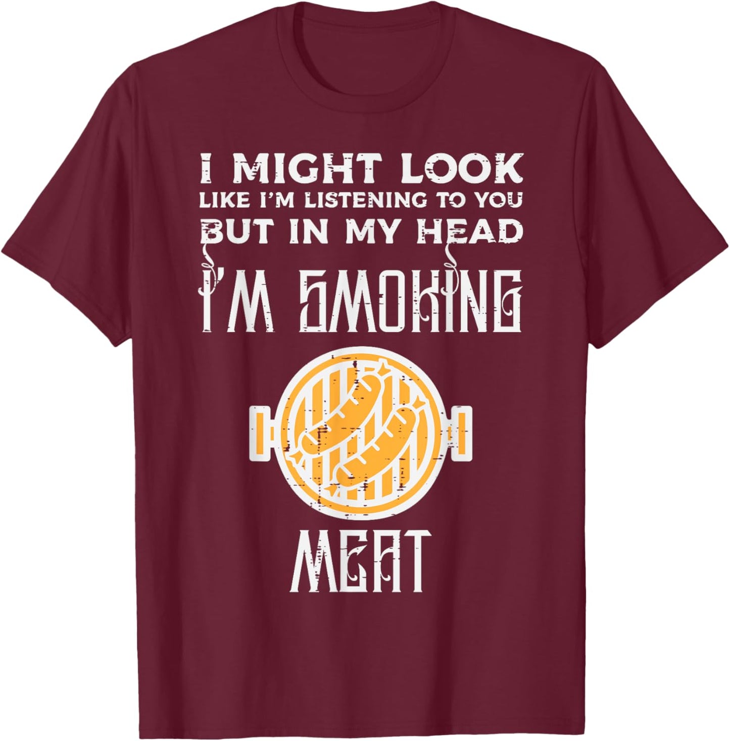 Might Look Listening But Grilling Bbq Barbecue Men Women T-Shirt - T-Shirt | Maroon
