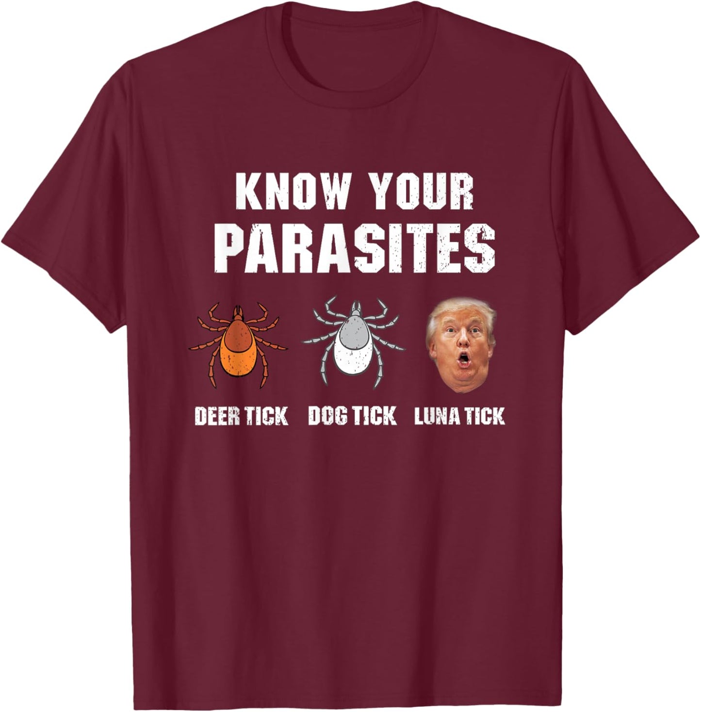Know Your parasites - Funny Anti Trump T-Shirt - T-Shirt | Maroon