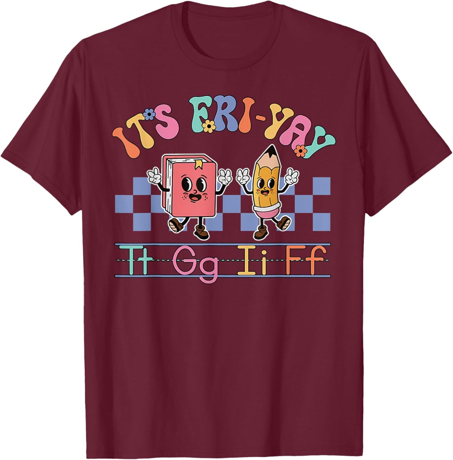 Happy Friday Lovers Fun FriYay TGIF Teacher School T-Shirt - T-Shirt | Maroon