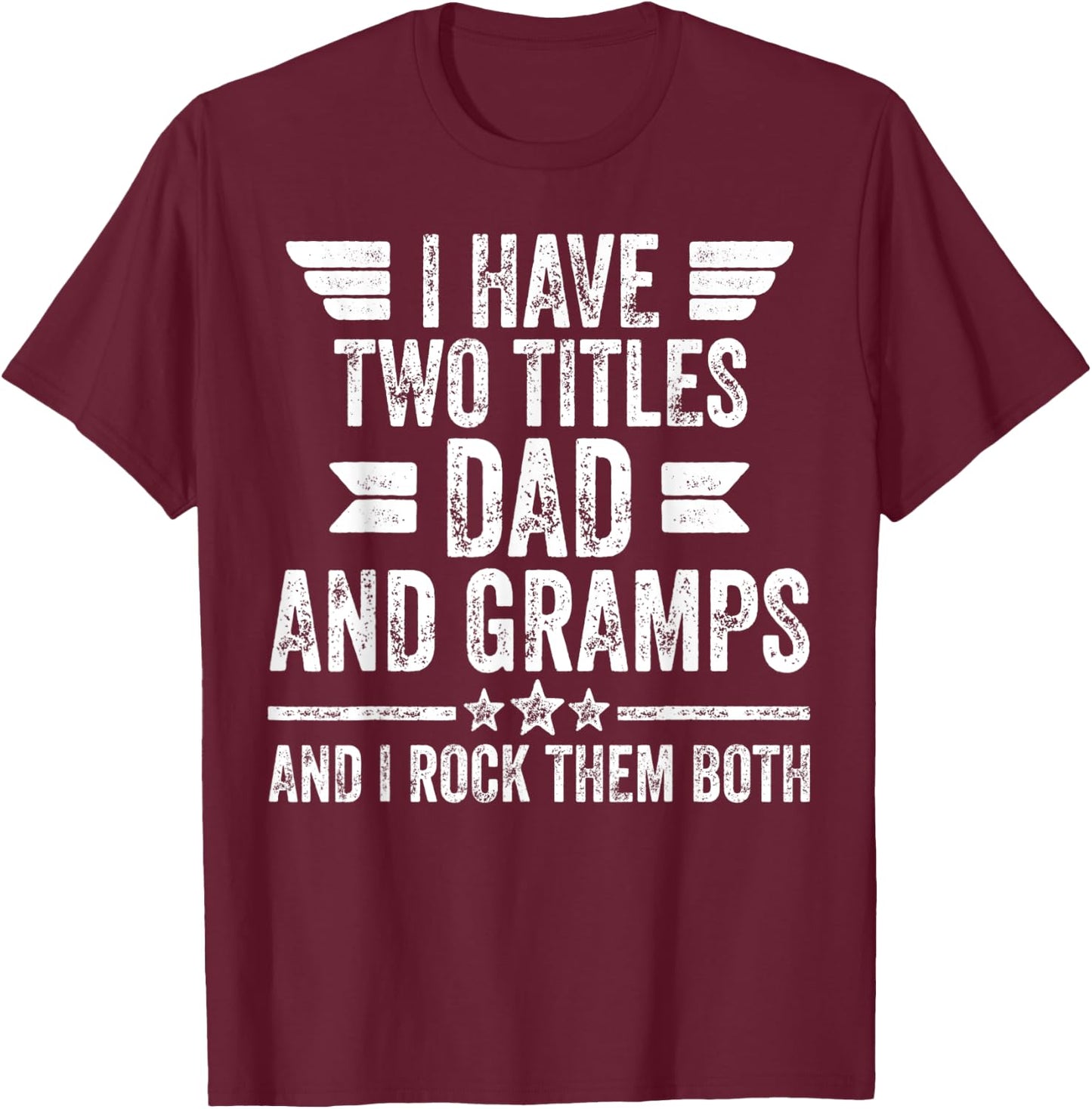 I Have Two Titles Dad And Gramps And I Rock Them Both T-Shirt - T-Shirt | Maroon