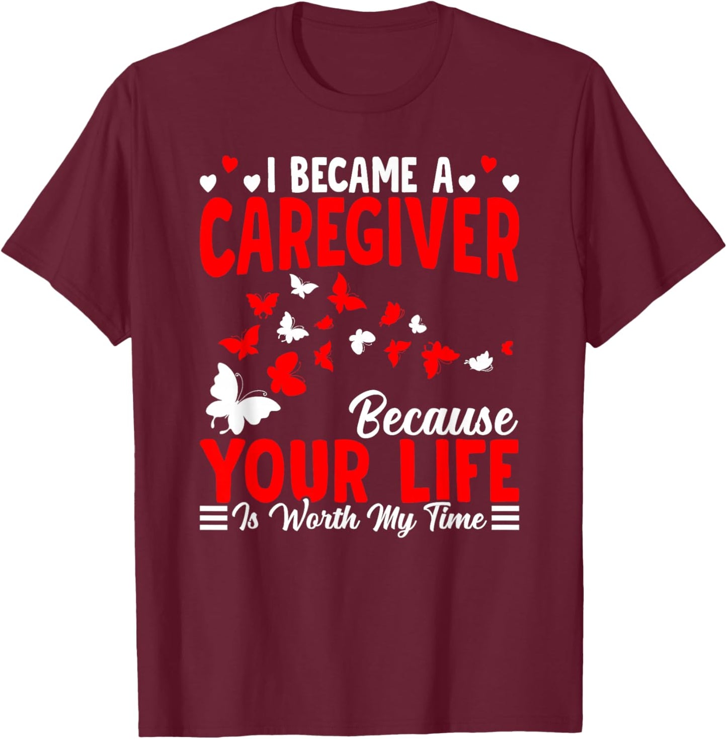 I Became A Caregiver Caregiving Nursing Caretaker Nurse T-Shirt - T-Shirt | Maroon