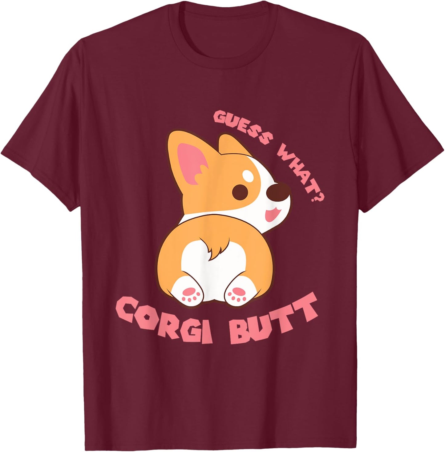 Guess What Corgi Butt Funny Dog Lover Gift Women T-Shirt - T-Shirt | Maroon