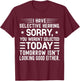 I Have Selective Hearing You Weren't Selected Today Funny T-Shirt - T-Shirt | Maroon