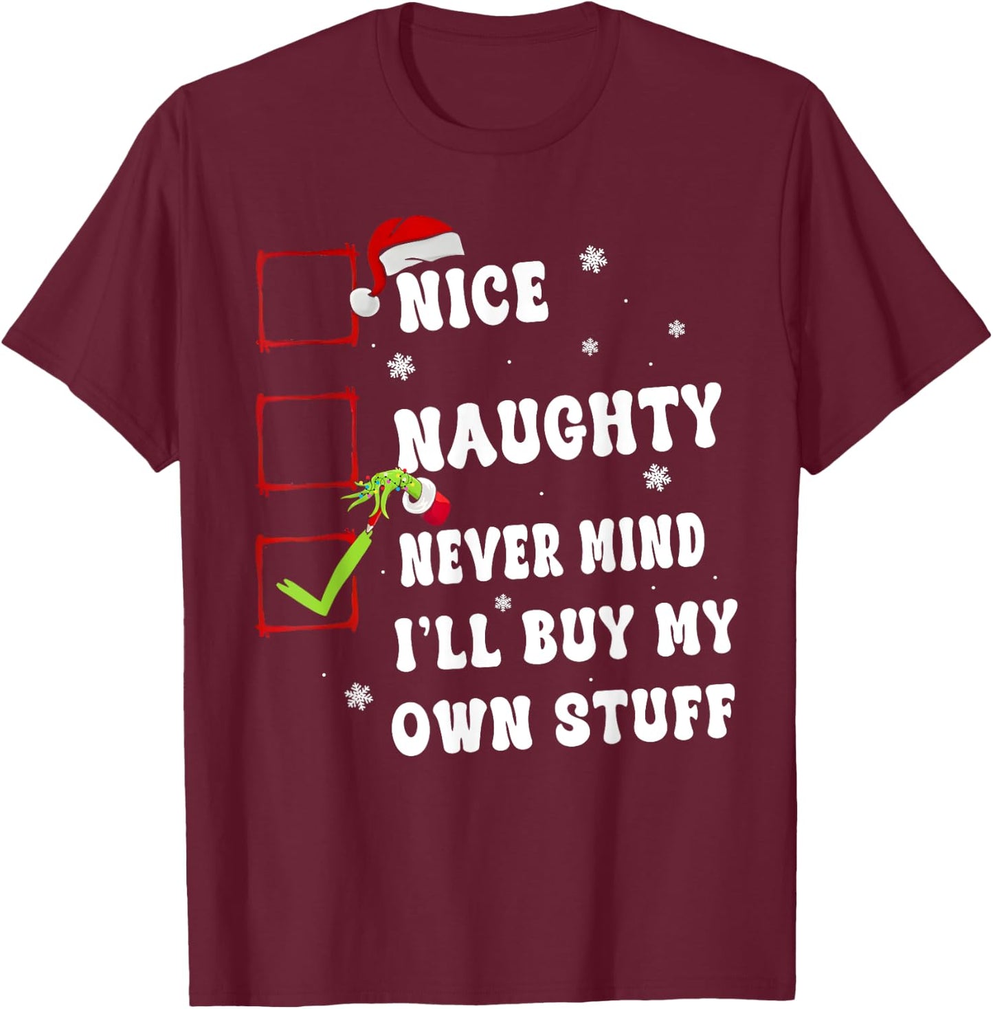 Groovy Nice Naughty Never Mind I'll Buy My Own Stuff Xmas T-Shirt - T-Shirt | Maroon
