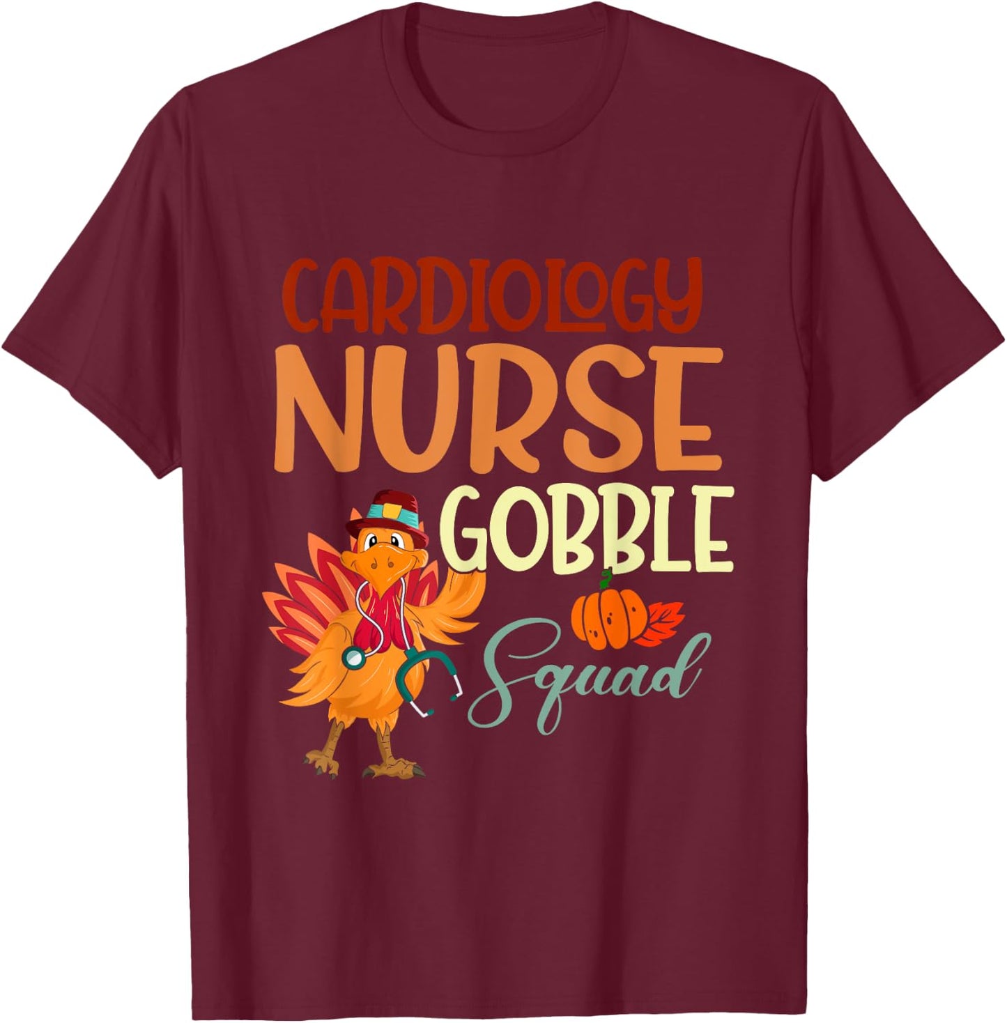 Cardiology Nurse Gobble Squad Turkey Thanksgiving Autumn T-Shirt - T-Shirt | Maroon