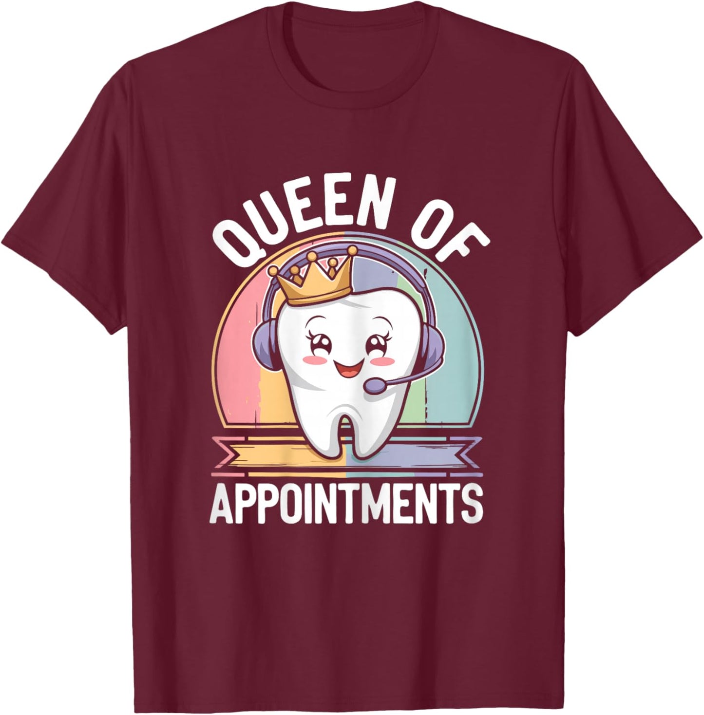 Dental Receptionist Queen Dentist's Office Reception T-Shirt - T-Shirt | Maroon