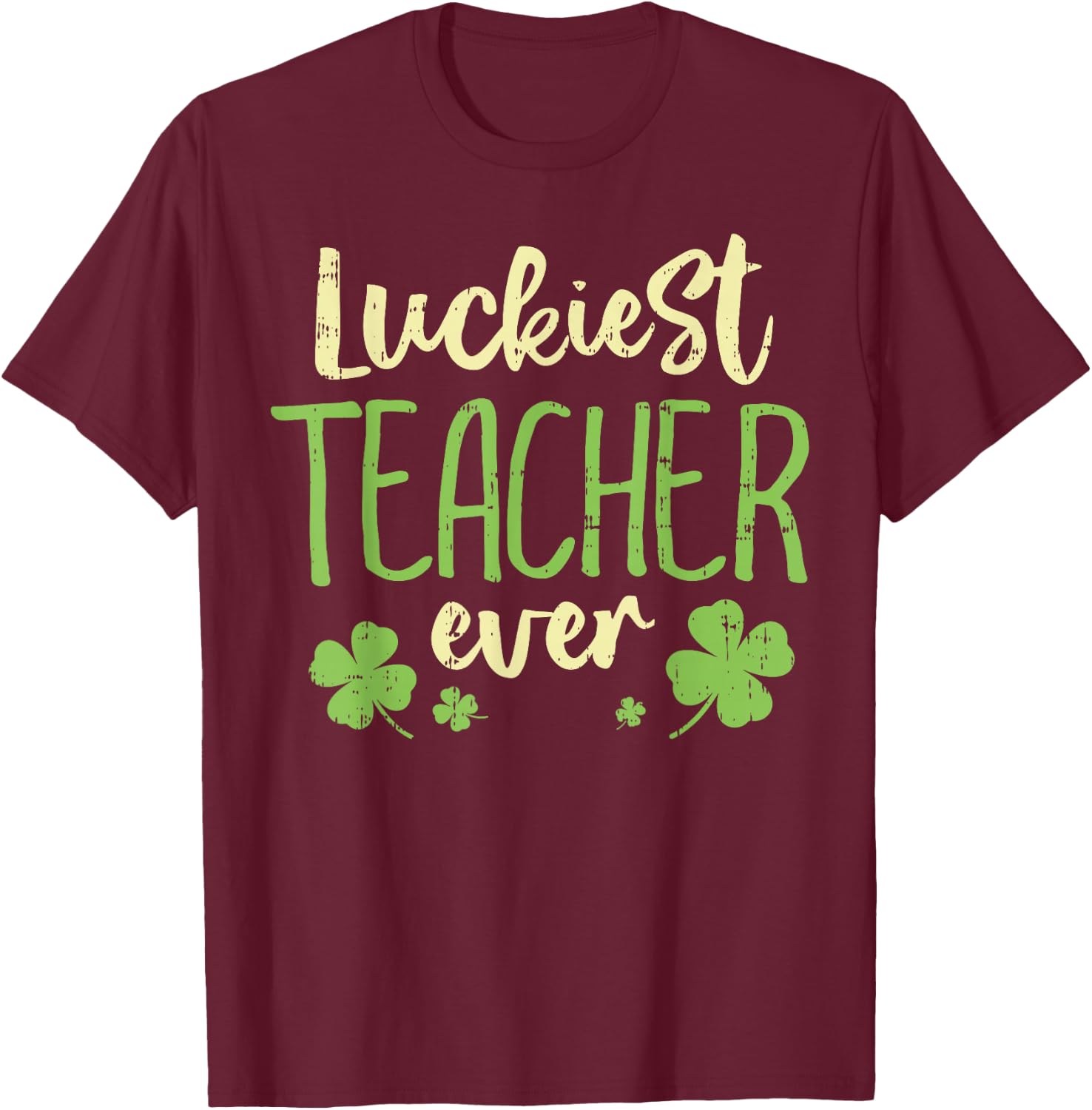 Luckiest Teacher Ever St Patricks Day Teaching Men Women T-Shirt - T-Shirt | Maroon