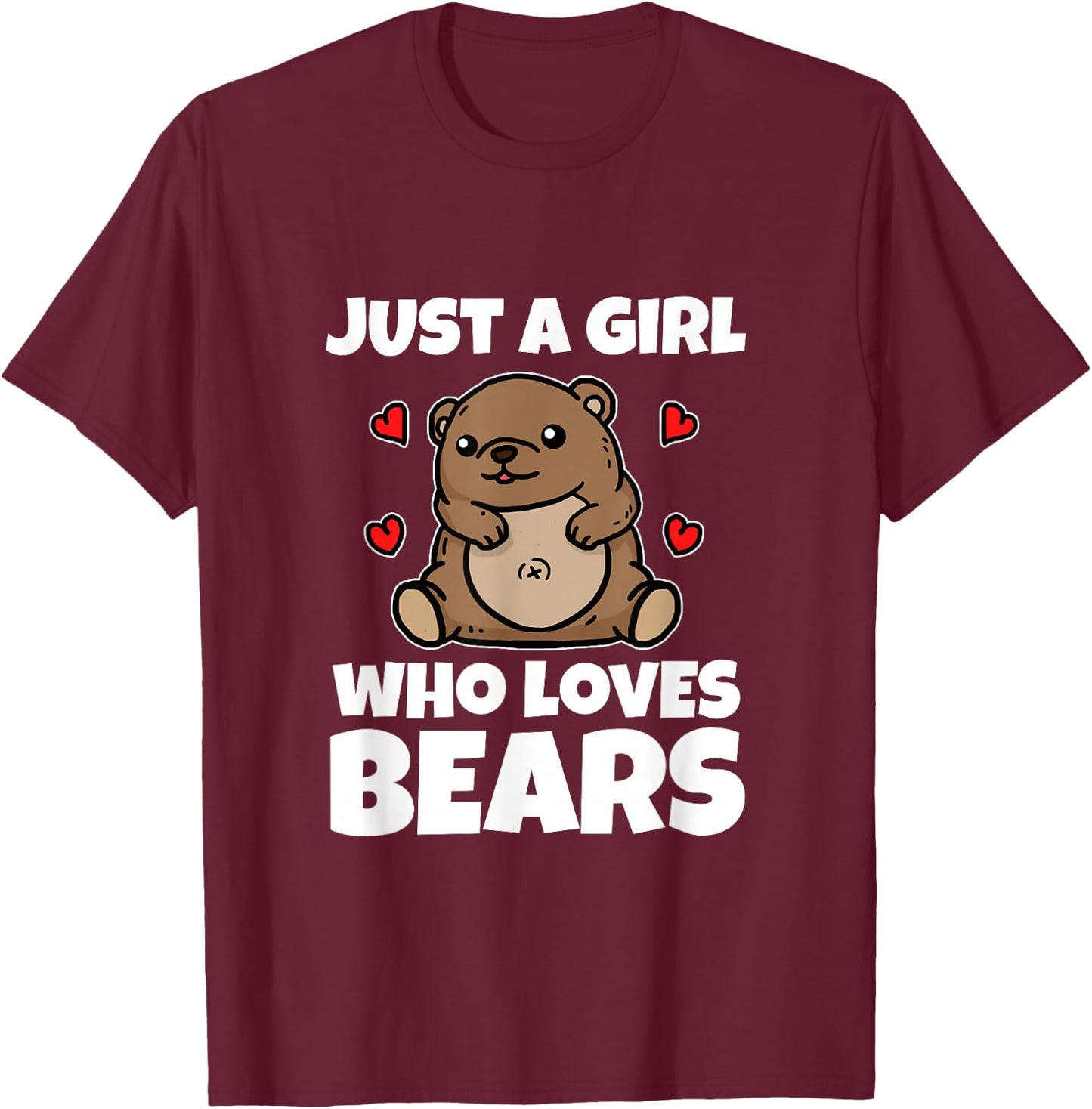 Just A Girl Who Loves Bears Cute Brown Bear Costume T-Shirt - T-Shirt | Maroon