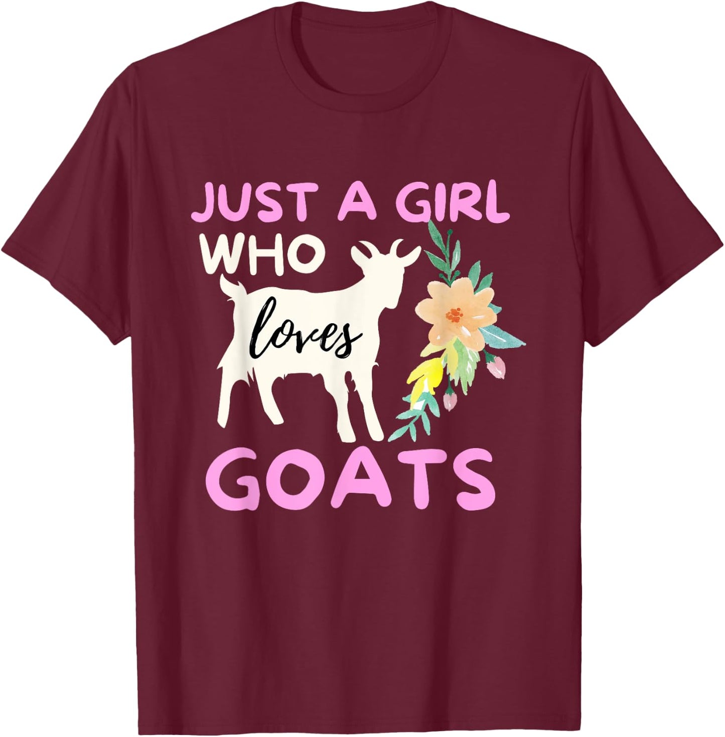 Just A Girl Who Loves Goats - Funny Goat Lover & Farming T-Shirt - T-Shirt | Maroon