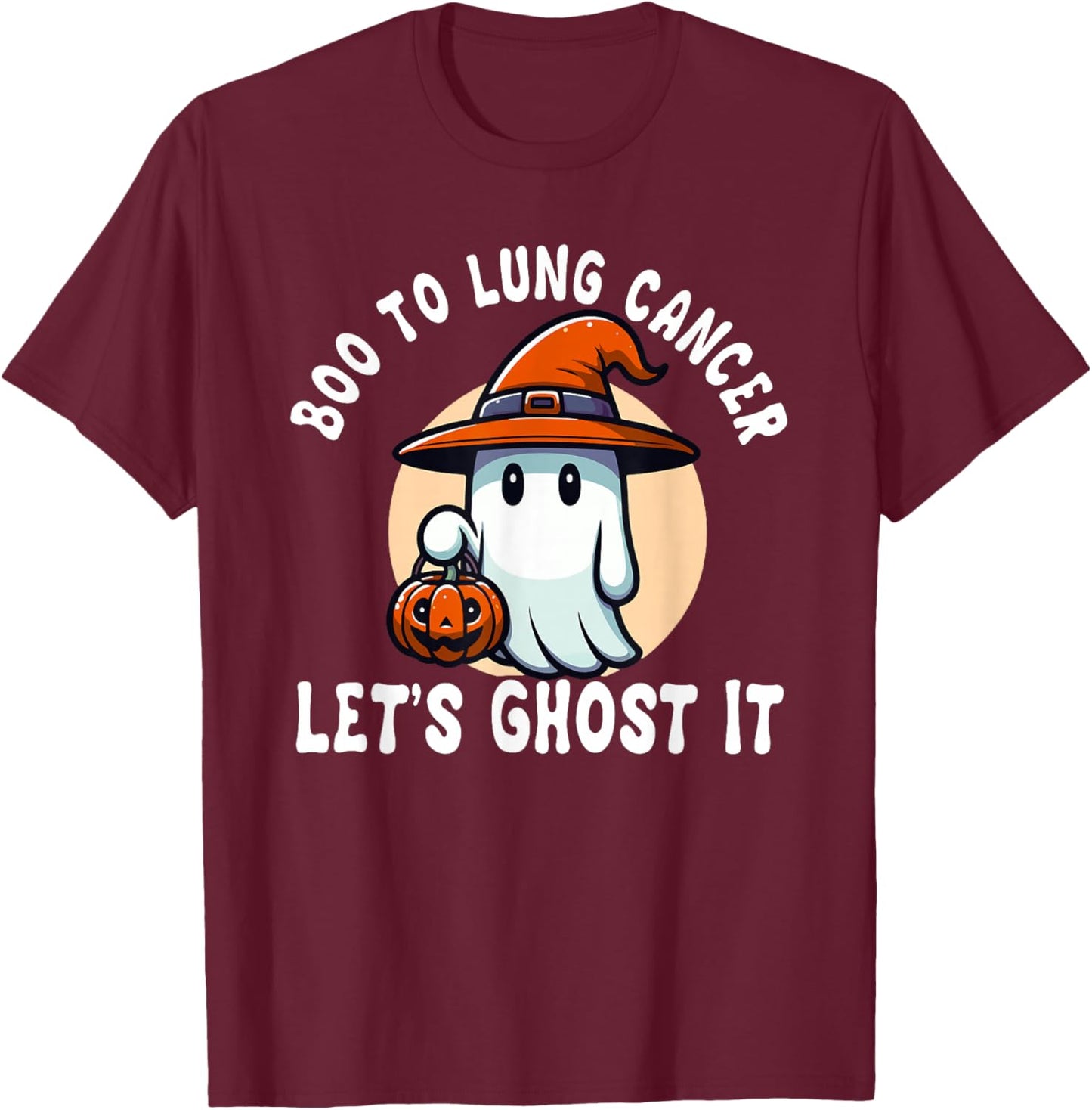 Boo To Lung Cancer Let's Ghost It Halloween Costume T-Shirt - T-Shirt | Maroon
