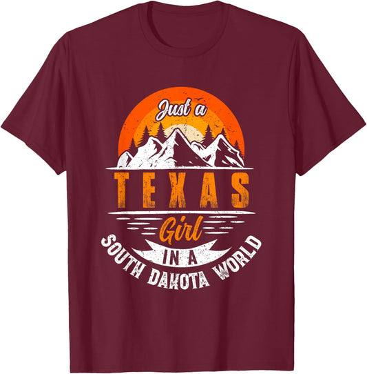 Just A Texas Girl In A South Dakota World Proud Texans Funny T-Shirt - T-Shirt | Maroon