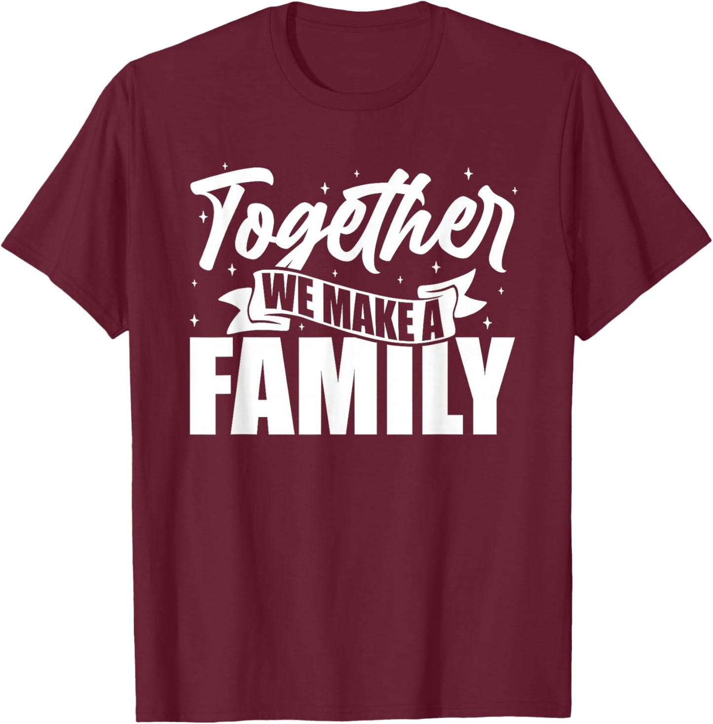 Family Reunion Together We Make A Family Matching Family T-Shirt - T-Shirt | Maroon