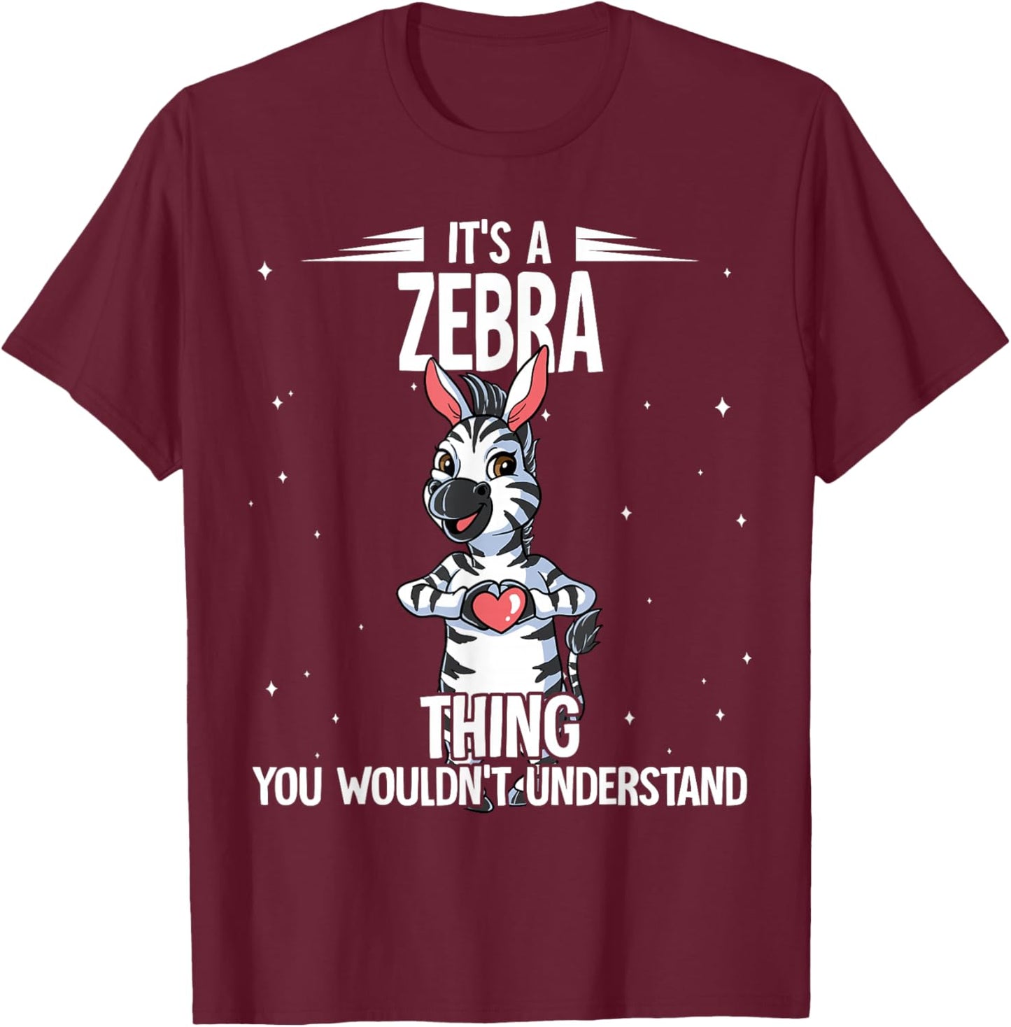 Its A Zebra Thing Zebra T-Shirt - T-Shirt | Maroon