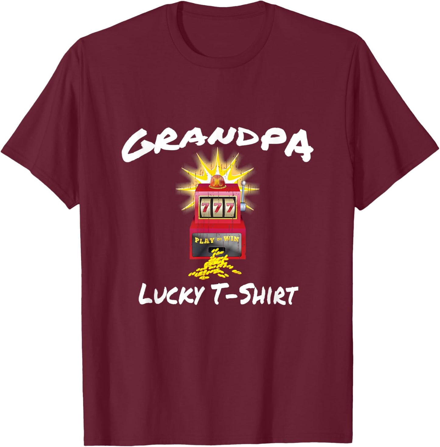 GRANDPA Lucky Slot Machine Casino Gambling Gambler Gift T-Shirt - T-Shirt | Maroon