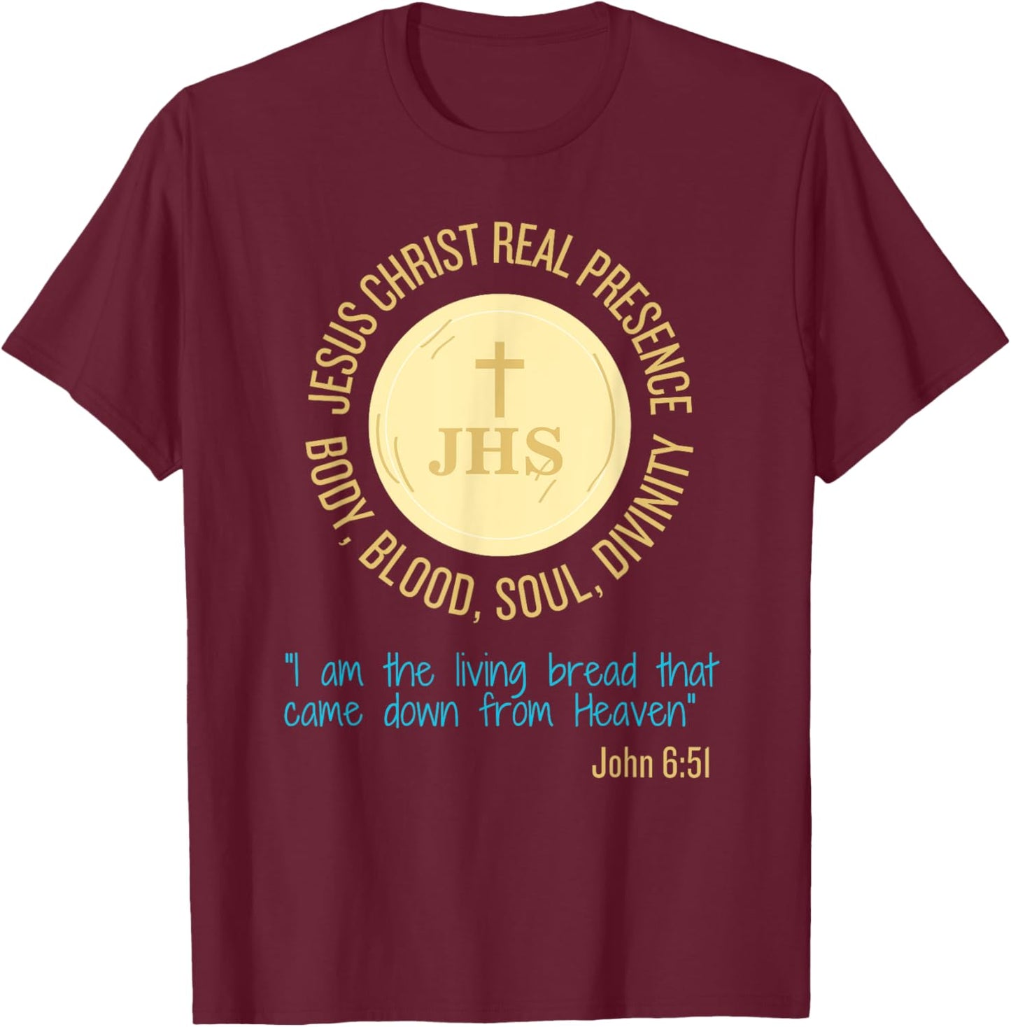 Jesus Christ Real Presence Body, Blood, Soul, Divinity T-Shirt - T-Shirt | Maroon