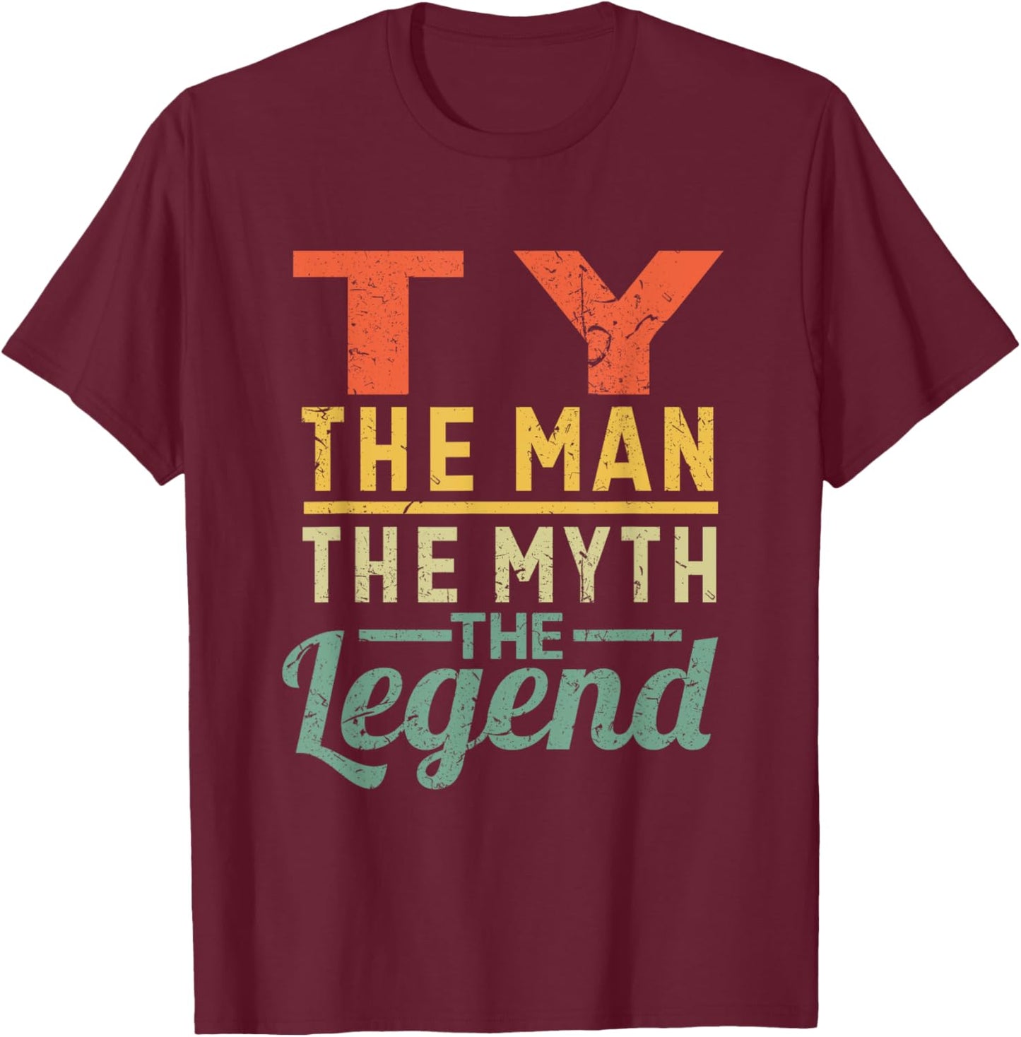 Ty The Man The Myth The Legend Name Ty T-Shirt - T-Shirt | Maroon