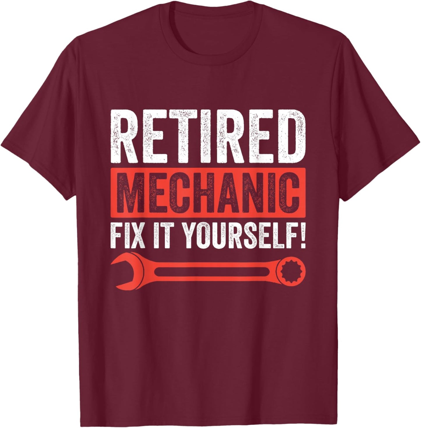 Funny Retirement Retired Mechanic Fix It Yourself T-Shirt - T-Shirt | Maroon