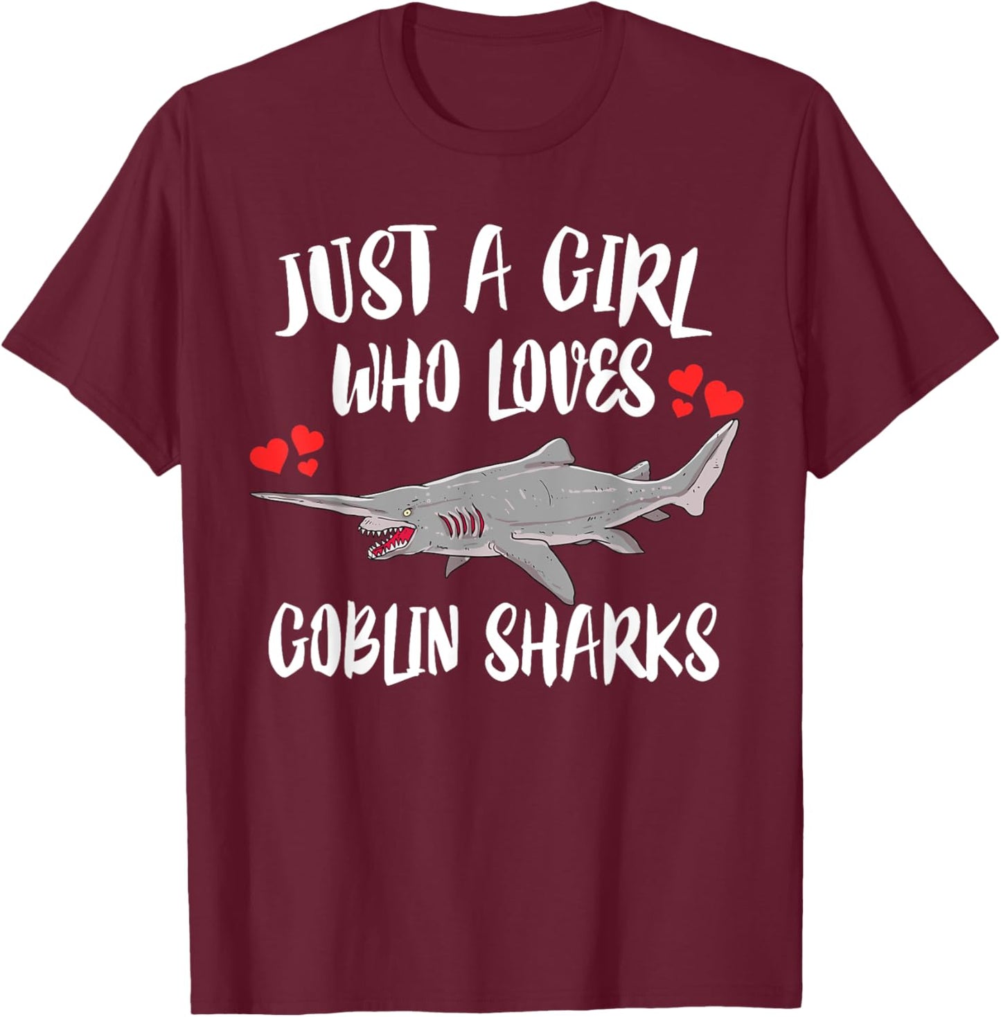 Just A Girl Who Loves Goblin Sharks T-Shirt - T-Shirt | Maroon