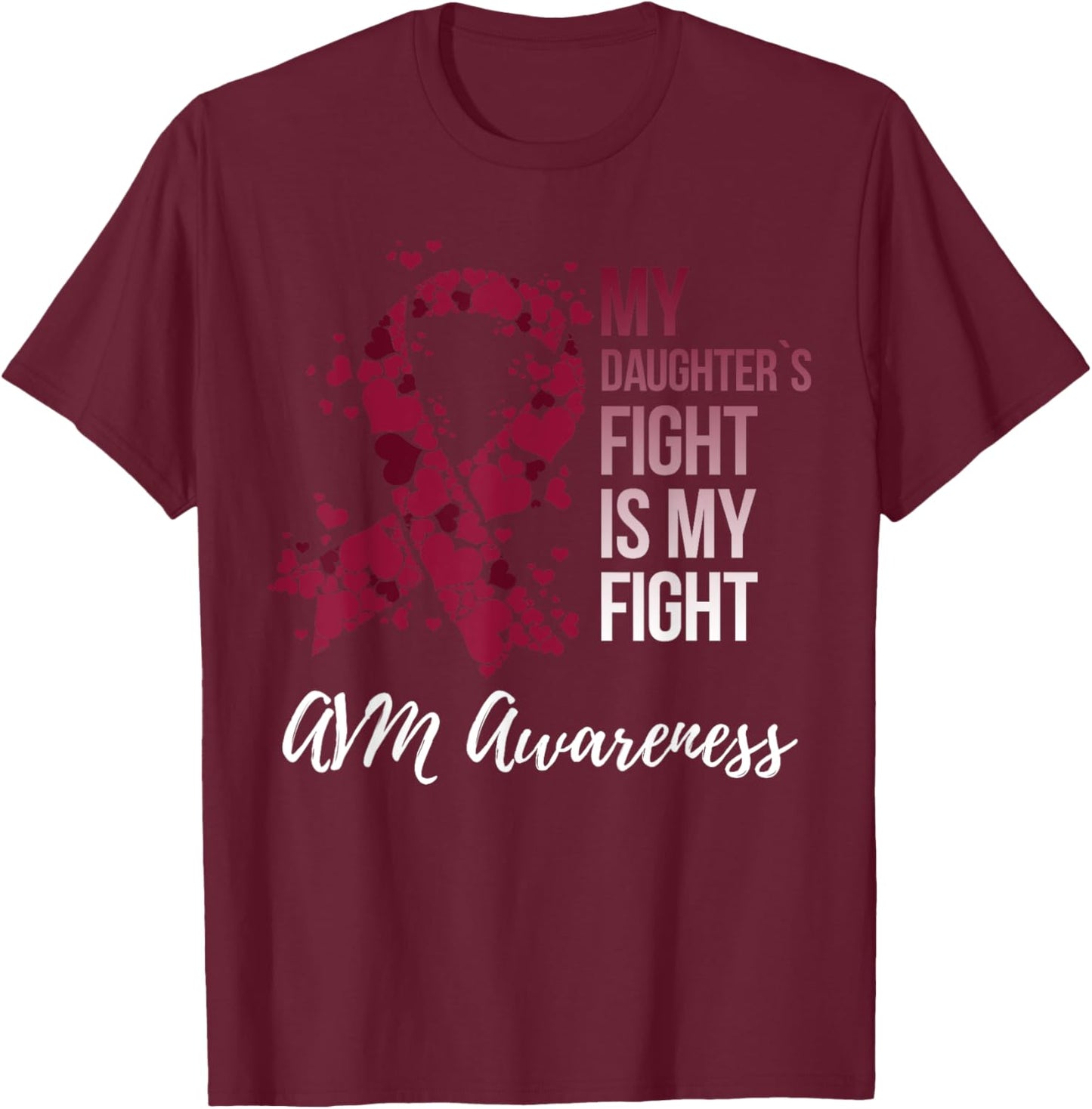 My Daughter’s Fight Arteriovenous Malformation AVM Awareness T-Shirt - T-Shirt | Maroon