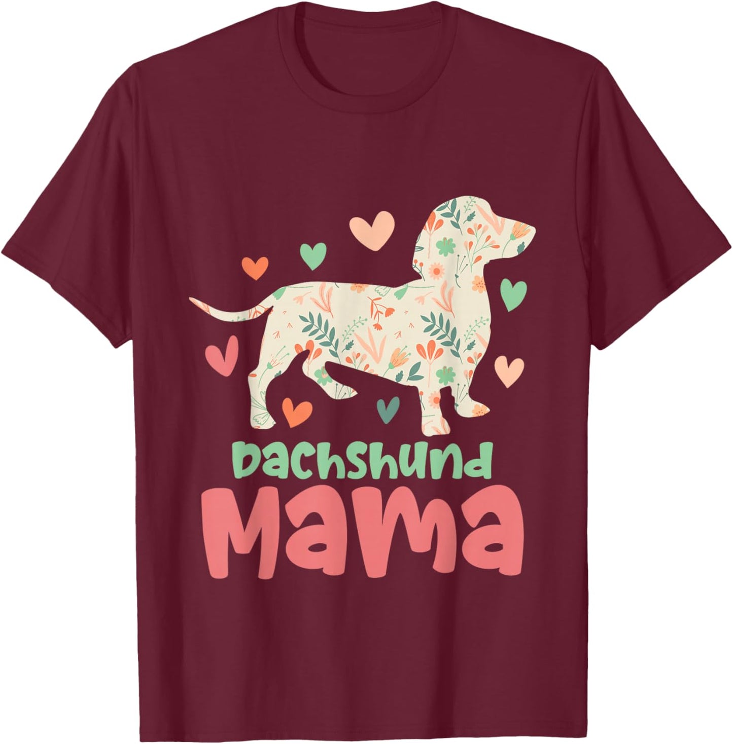 Dachshund Mama - Floral Mother's Day Pet Animal Dog Lover T-Shirt - T-Shirt | Maroon