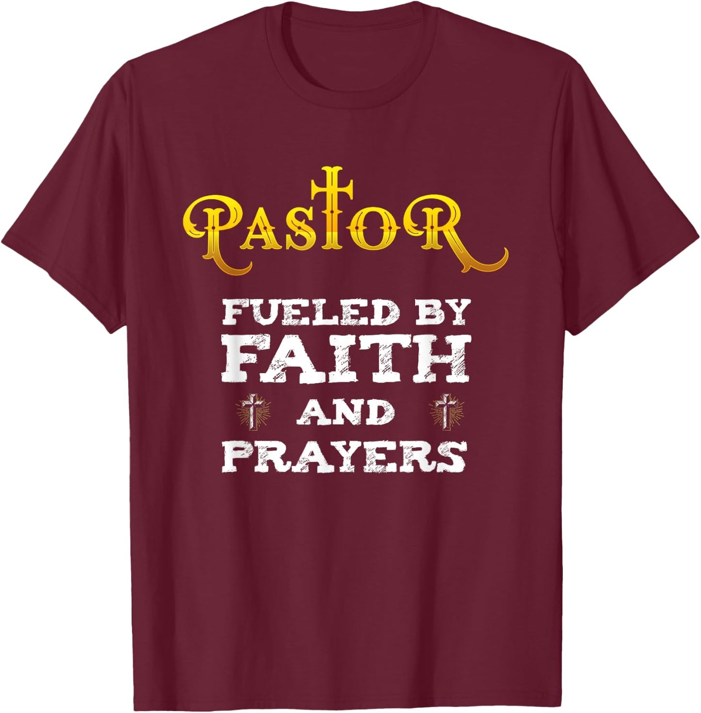 Pastor Fueled By Faith And Prayers Appreciation Gift T-Shirt - T-Shirt | Maroon