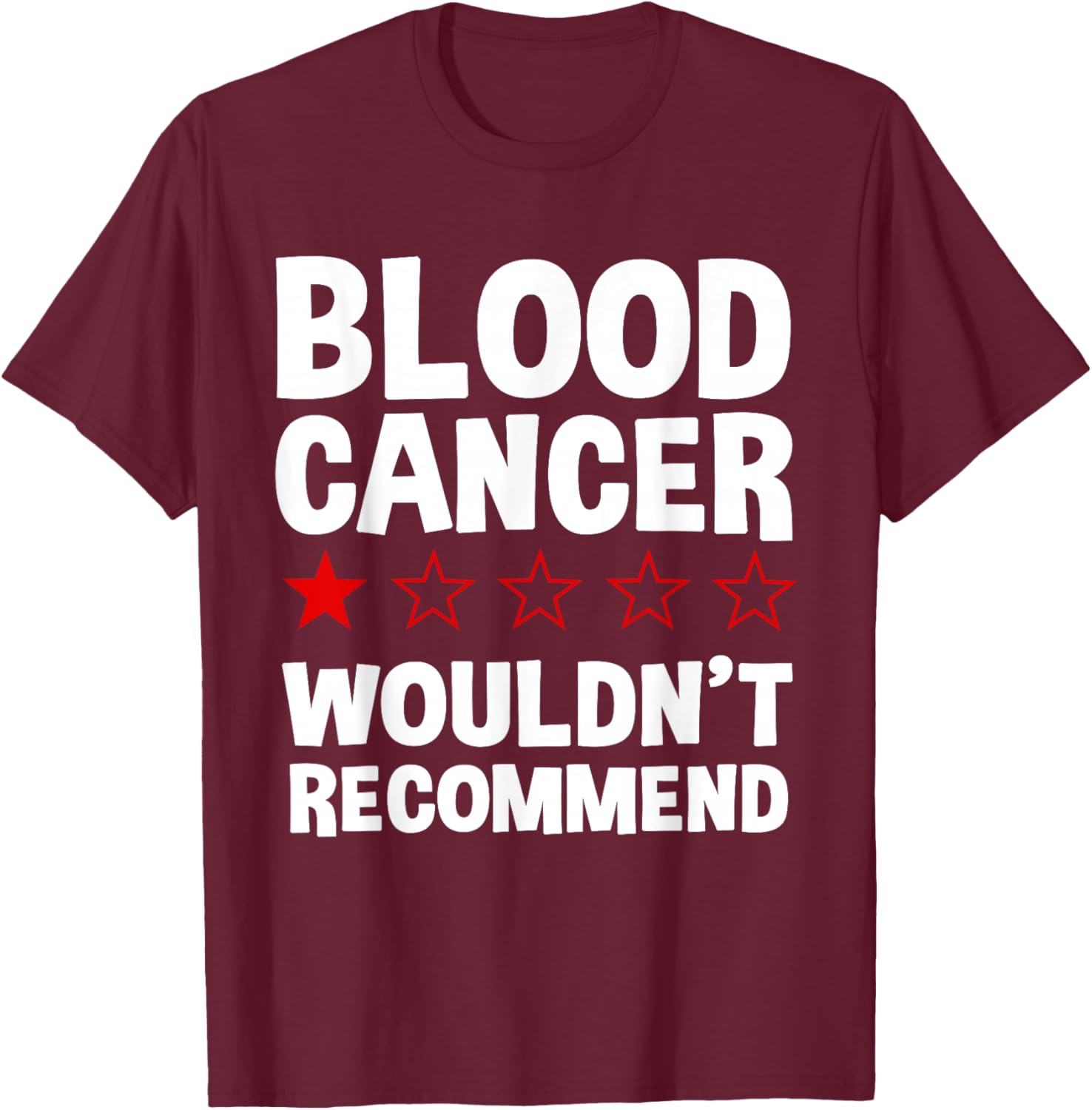 Blood Cancer Wouldn't Recommend - Blood Cancer Warrior T-Shirt - T-Shirt | Maroon