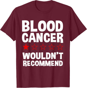 Blood Cancer Wouldn't Recommend - Blood Cancer Warrior T-Shirt - T-Shirt | Maroon
