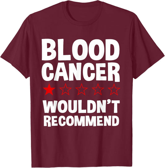 Blood Cancer Wouldn't Recommend - Blood Cancer Warrior T-Shirt - T-Shirt | Maroon