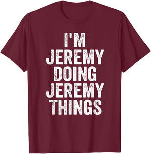 Funny Jeremy Name I'm Jeremy Doing Jeremy Things T-Shirt - T-Shirt | Maroon