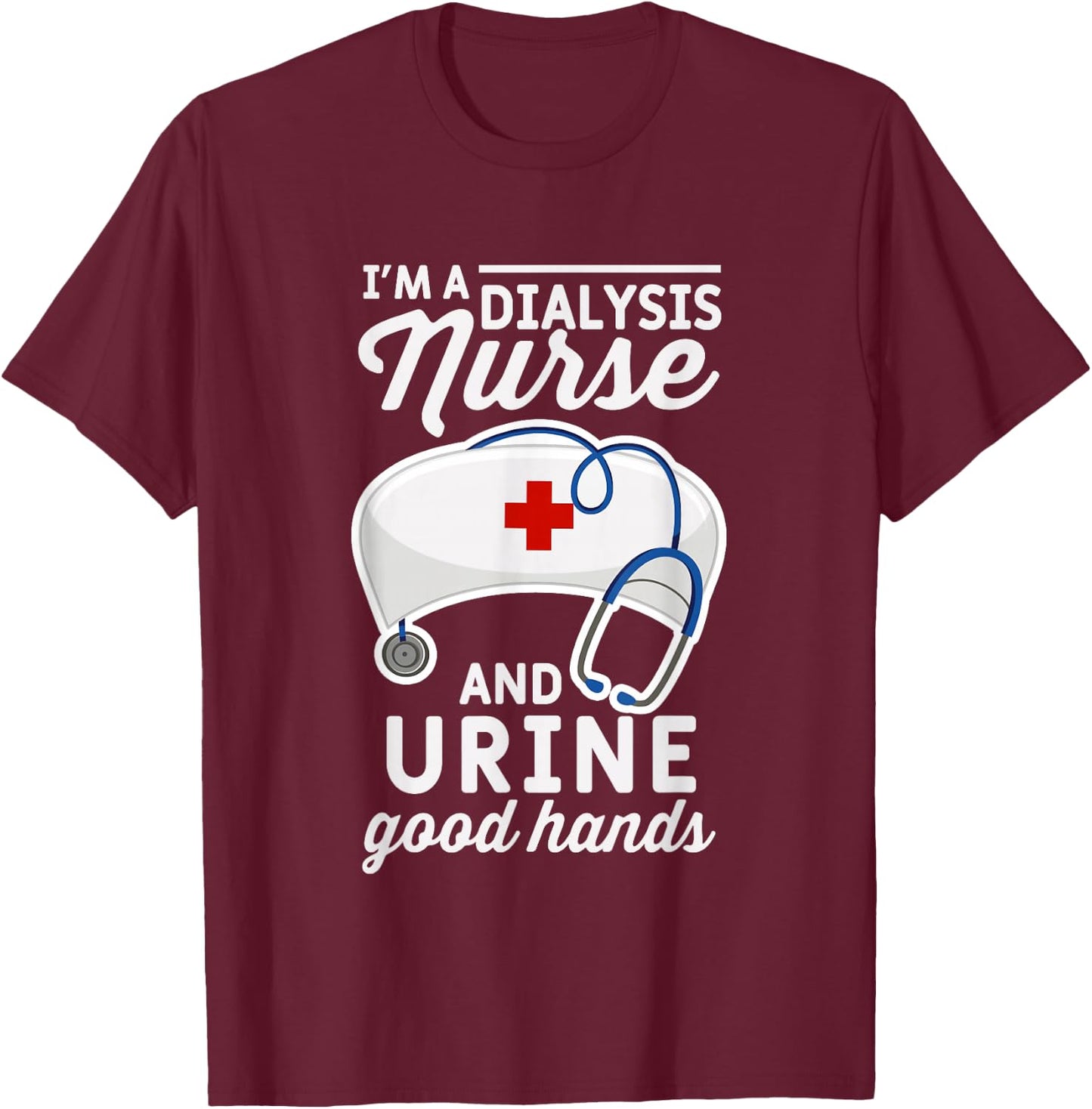Funny breastfeeding word I'm a dialysis nurse and T-Shirt - T-Shirt | Maroon