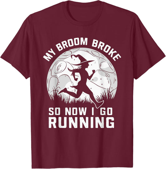 My Broom Broke So Now I Go Running T-Shirt - T-Shirt | Maroon