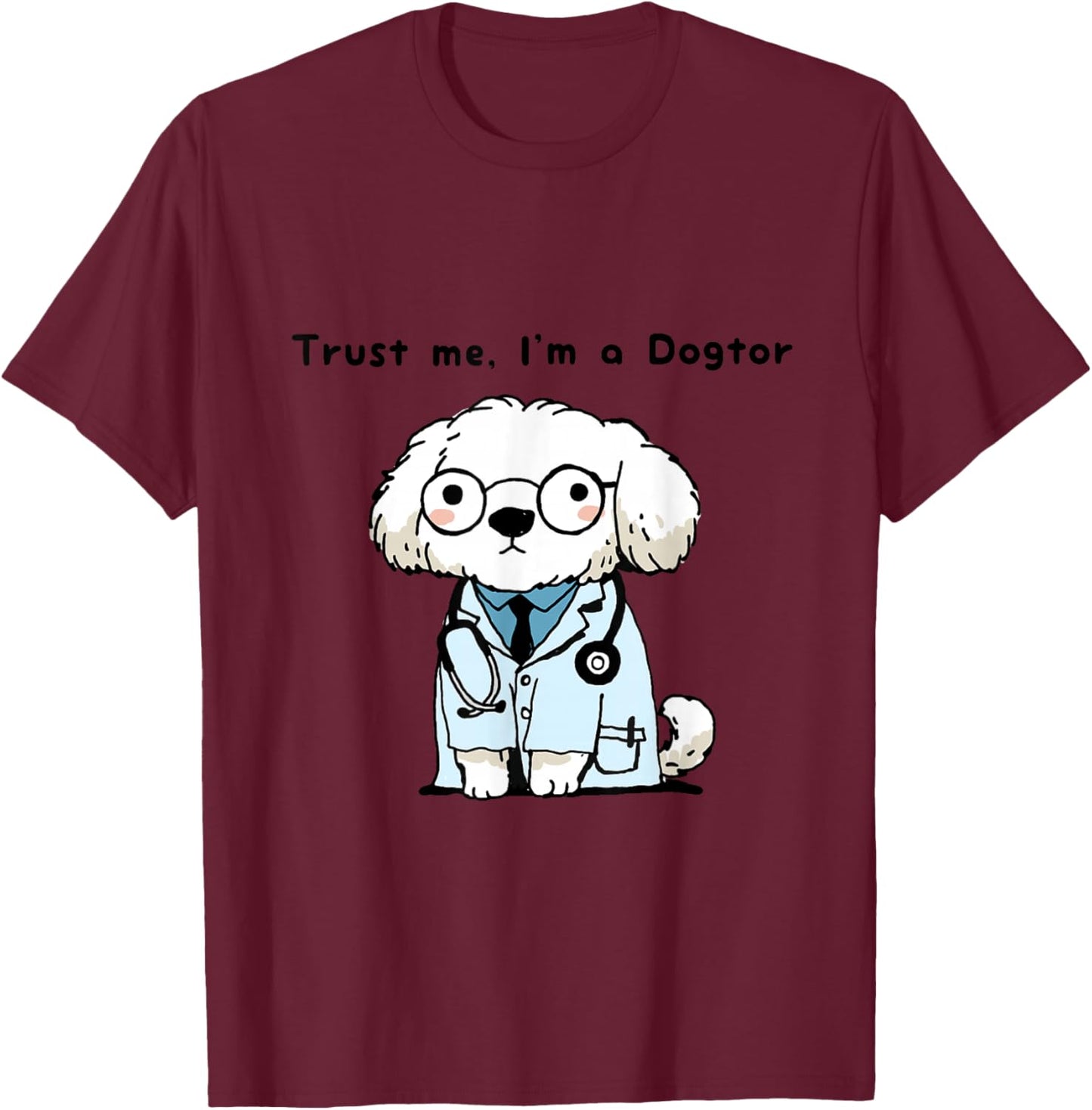 Trust Me I’m a Dogtor Funny Dog Vet Cartoon Animal Pun T-Shirt - T-Shirt | Maroon